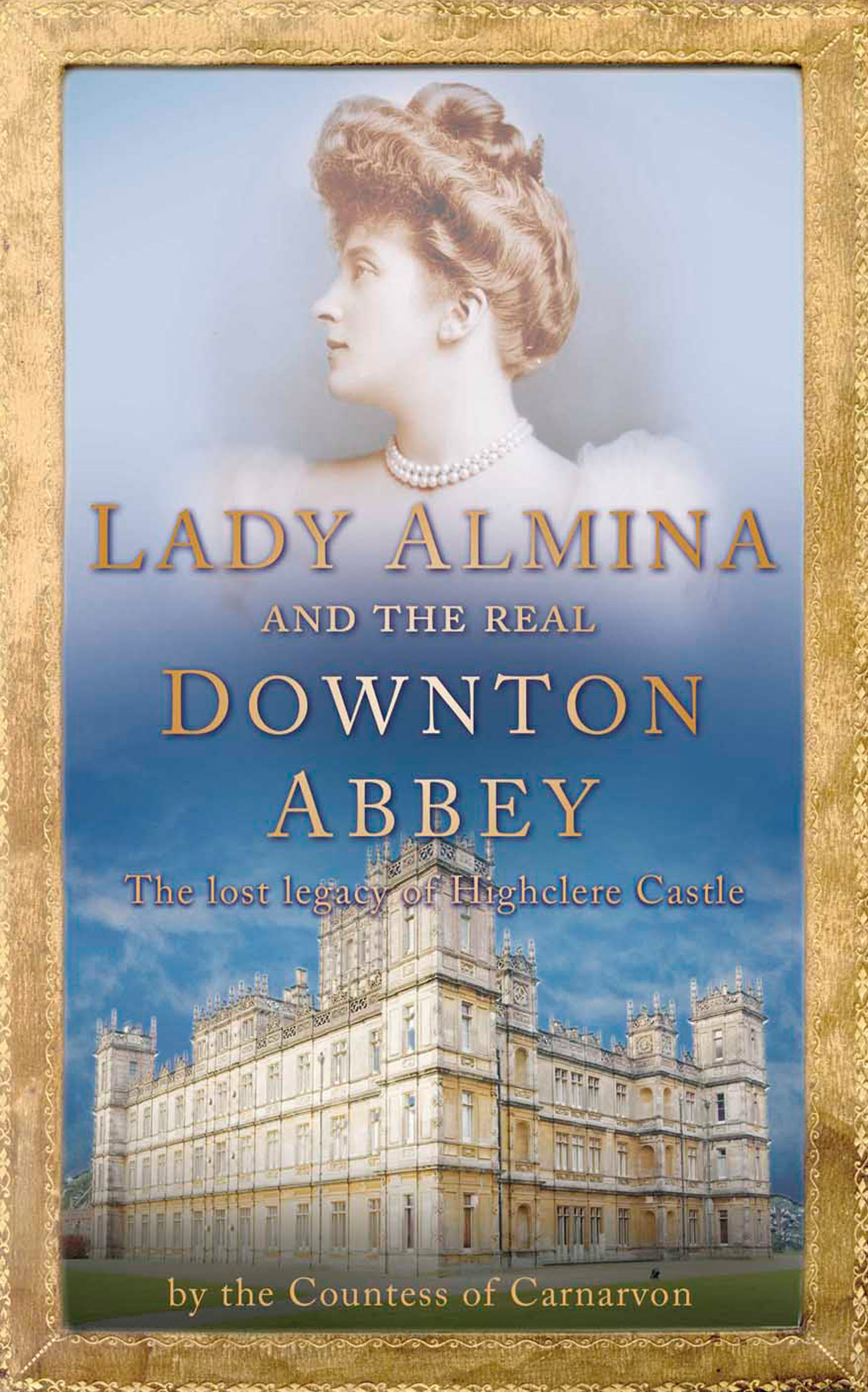 Lady Almina and The Real Downton Abbey