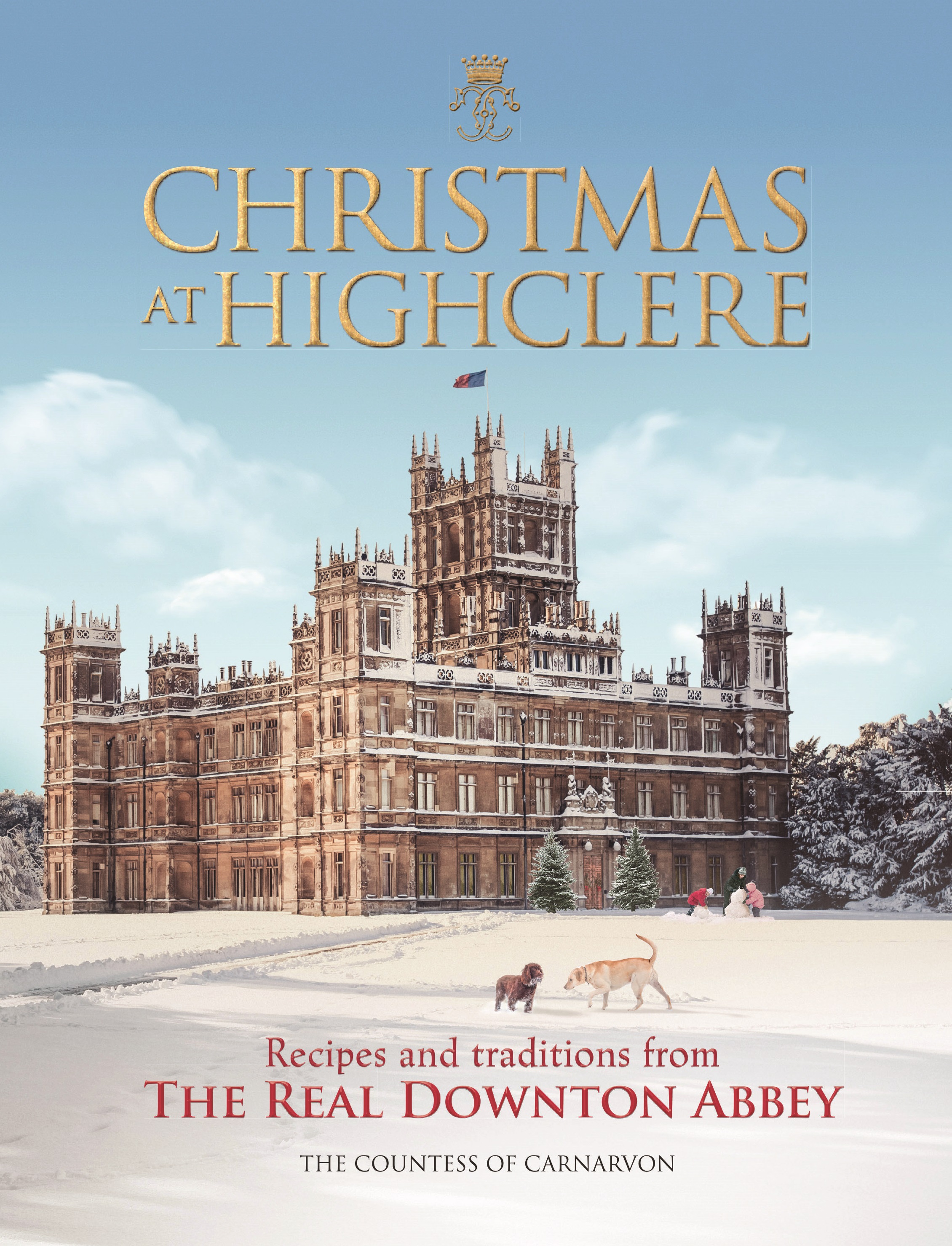 Christmas At Highclere - Recipes and Traditions At The Real Downton Abbey