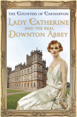 Lady Catherine and The Real Downton Abbey