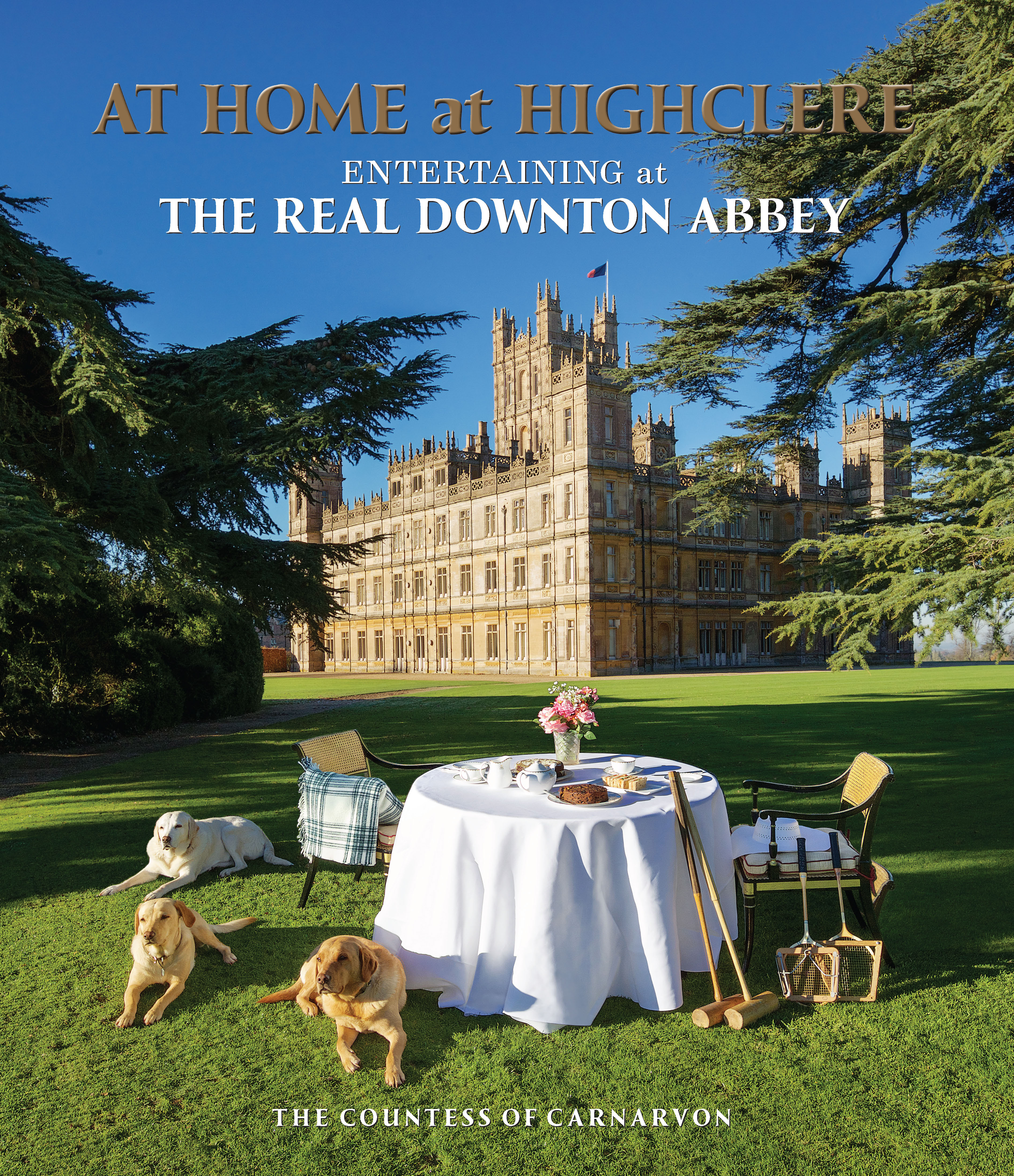 At Home At Highclere: Entertaining At The Real Downton Abbey